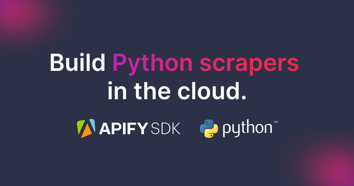 Apify ❤️ Python: Releasing a Python SDK for Actors