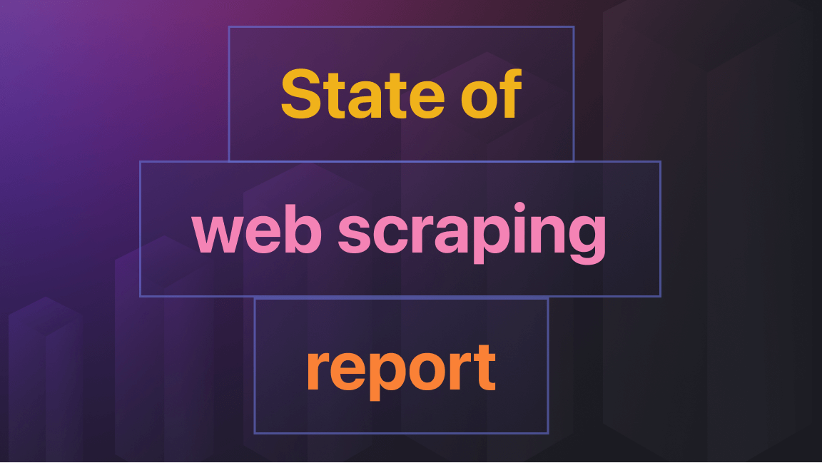 State of web scraping report